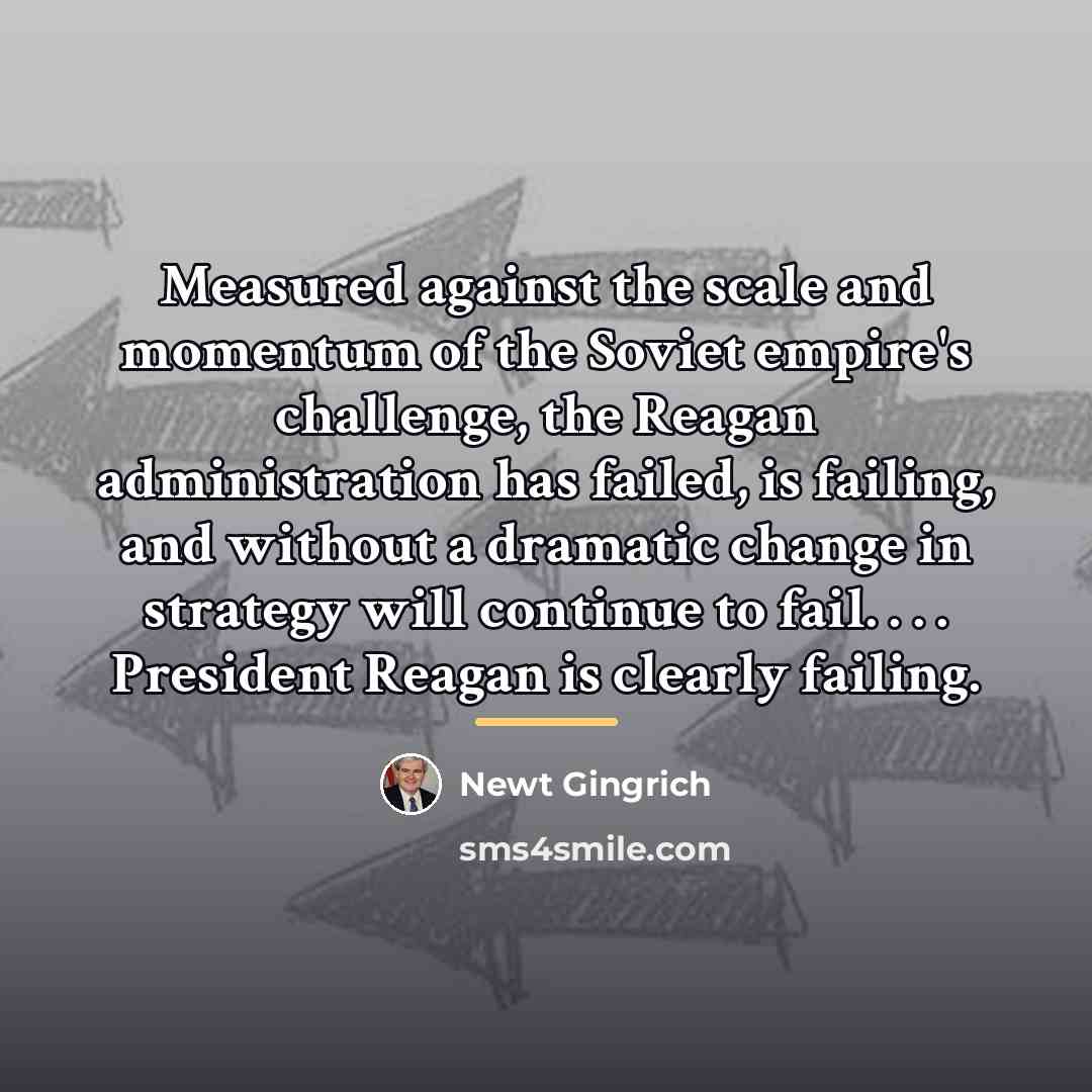 “Measured against the scale and momentum of the Soviet empire's…” quote by Newt Gingrich