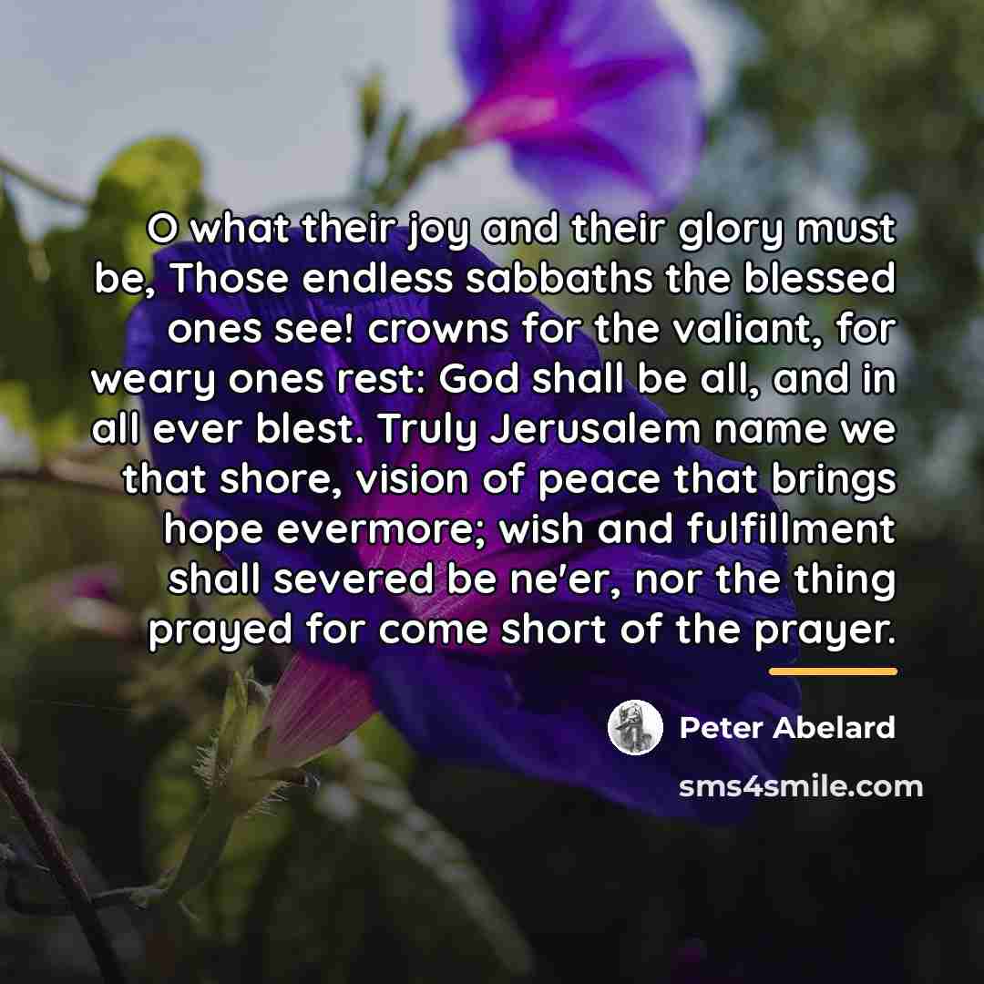 “O what their joy and their glory must be, Those…” quote by Peter Abelard