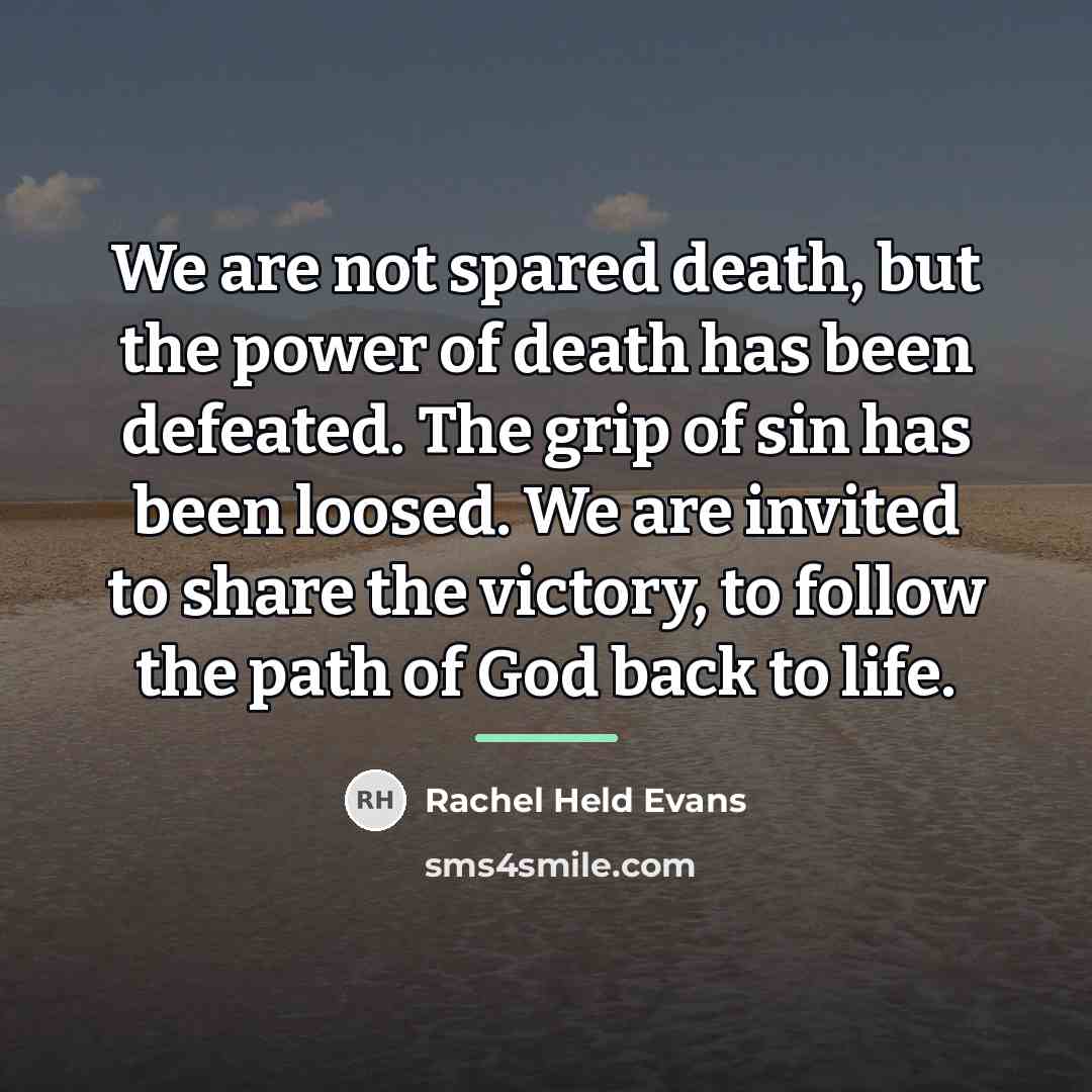 “We are not spared death, but the power of death…” quote by Rachel Held Evans