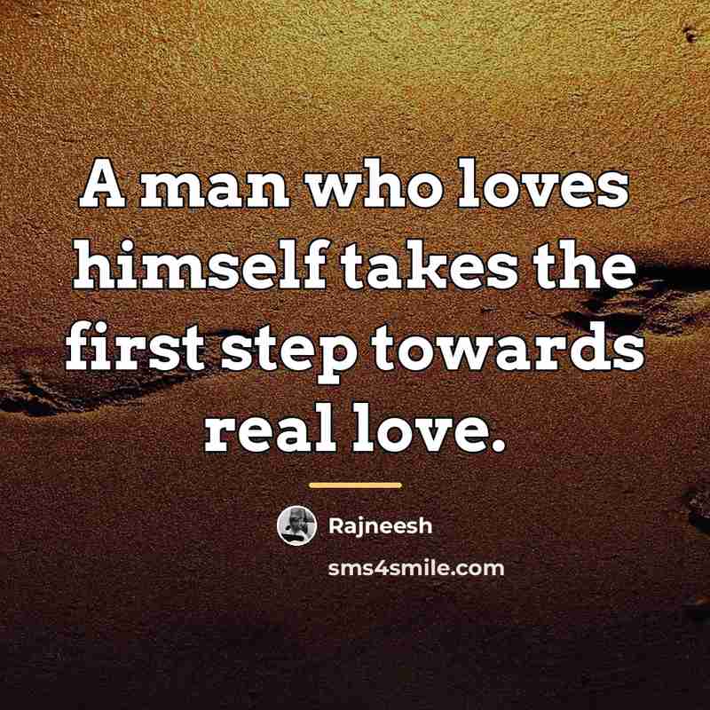 “A man who loves himself takes the first step towards…” quote by Rajneesh