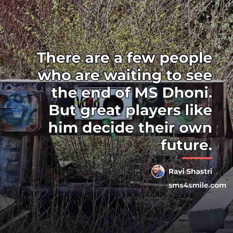 “There are a few people who are waiting to see…” quote by Ravi Shastri