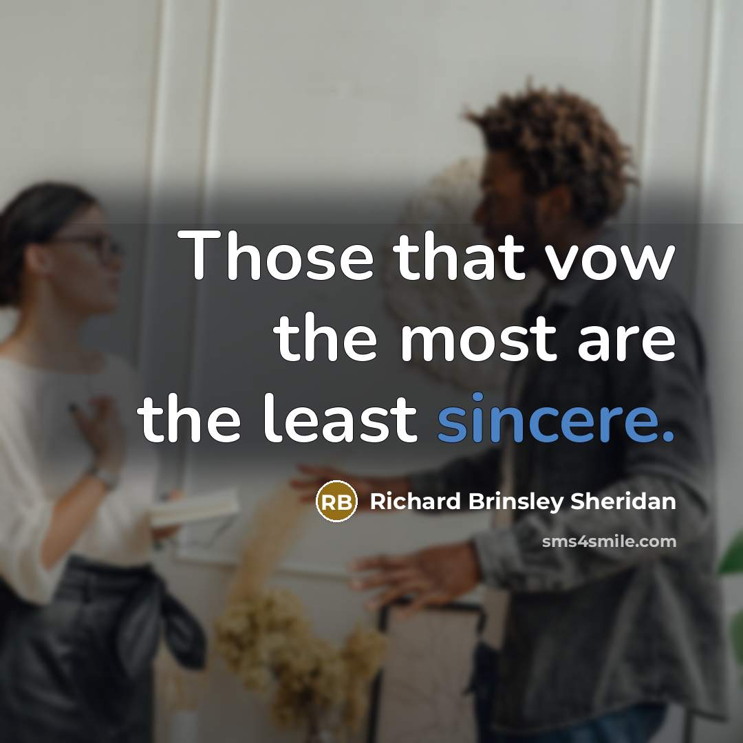 “Those that vow the most are the least sincere.…” quote by Richard Brinsley Sheridan