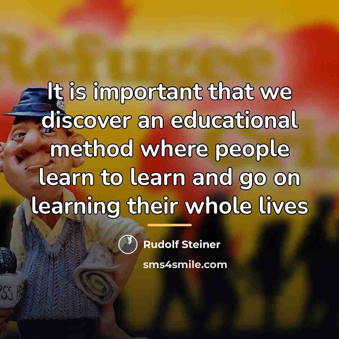 “It is important that we discover an educational method where…” quote by Rudolf Steiner