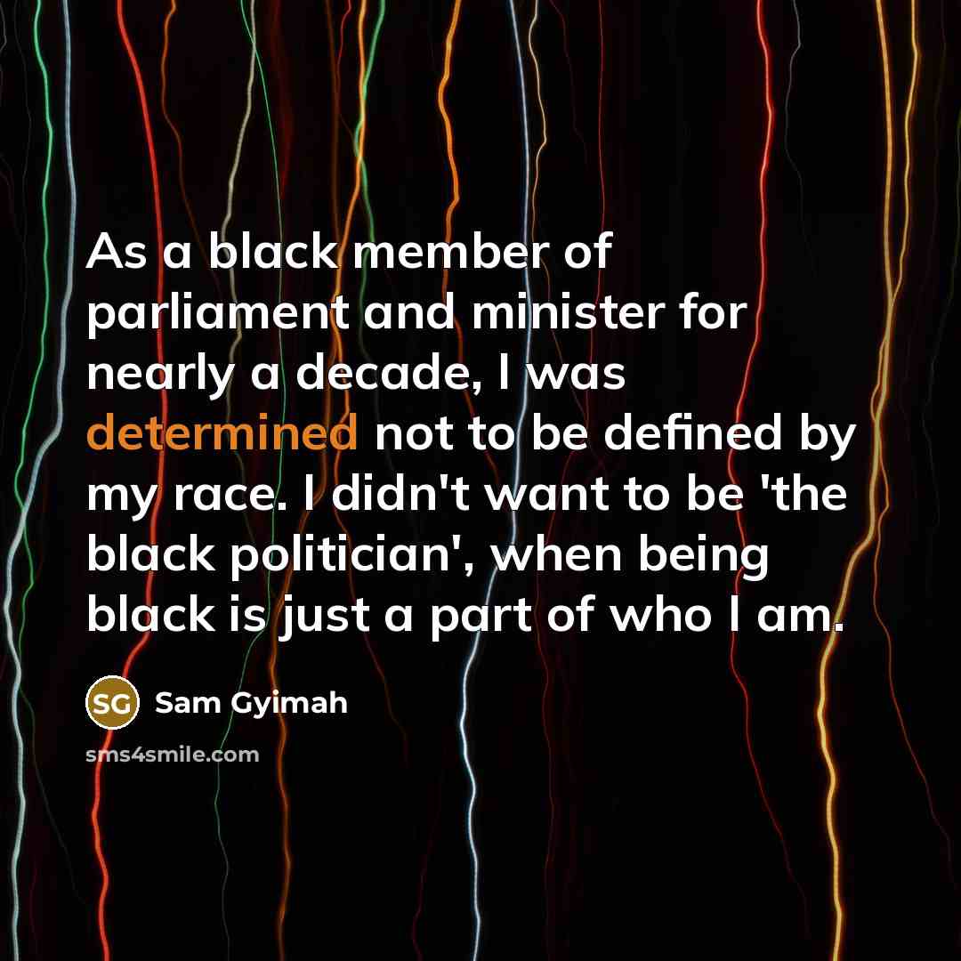 “As a black member of parliament and minister for nearly…” quote by Sam Gyimah