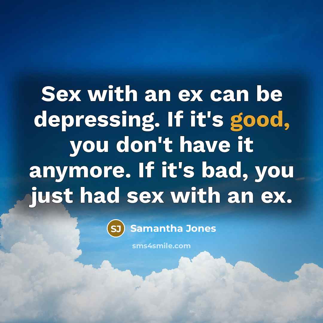 “Sex with an ex can be depressing. If it's good,…” quote by Samantha Jones