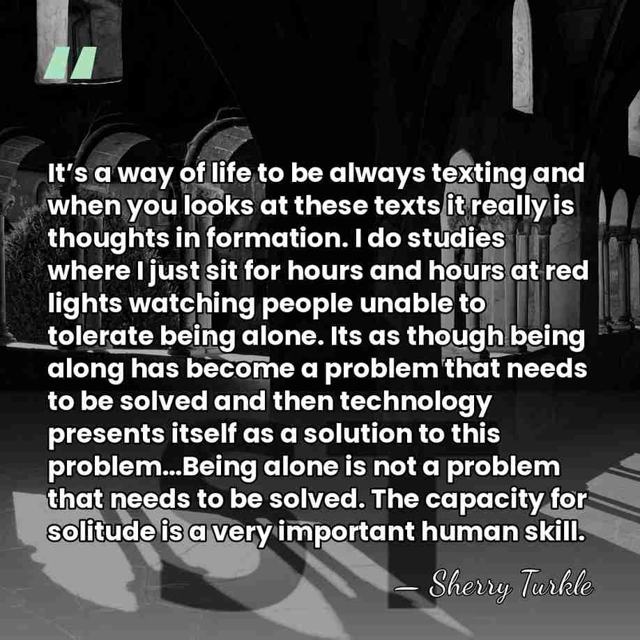 It’s a way of life to be always texting and when you&hellip; - Sherry Turkle