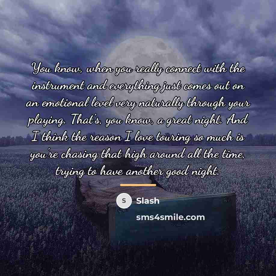 “You know, when you really connect with the instrument and…” quote by Slash