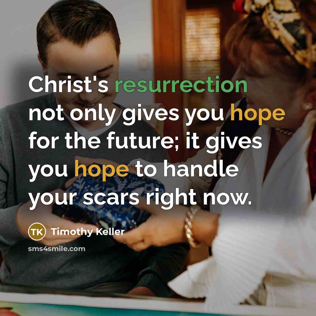 “Christ's resurrection not only gives you hope for the future;…” quote by Timothy Keller