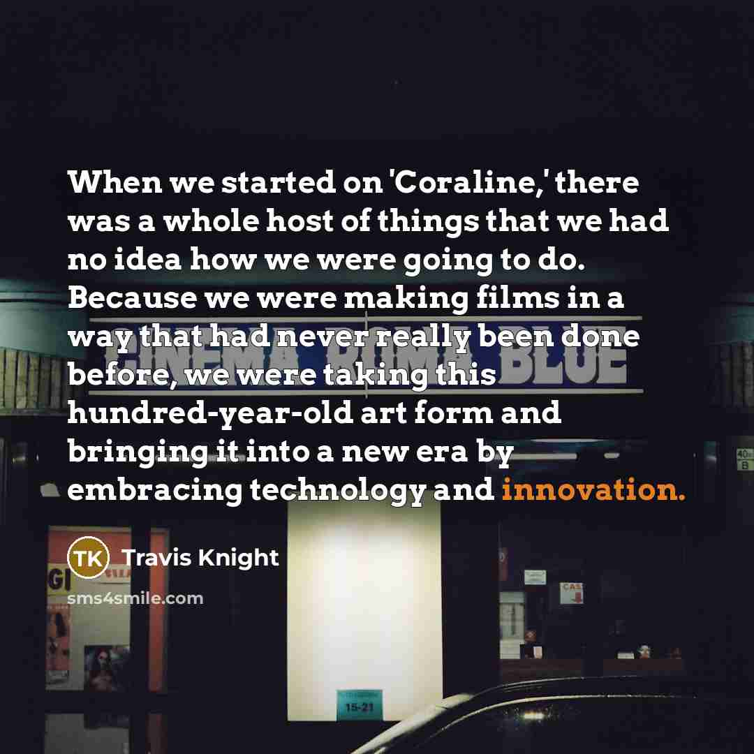 “When we started on 'Coraline,' there was a whole host…” quote by Travis Knight