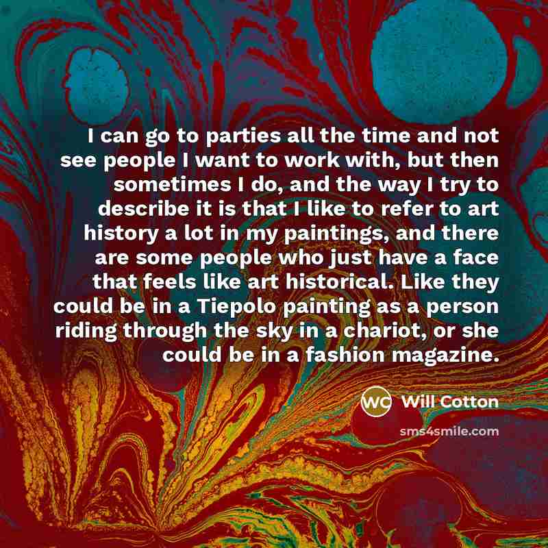 “I can go to parties all the time and not…” quote by Will Cotton