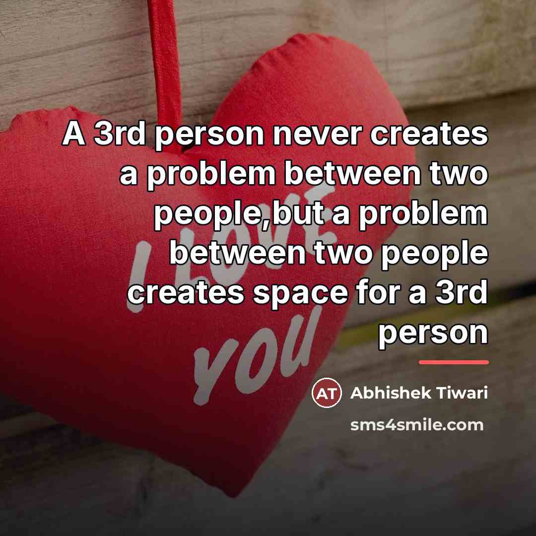 “A 3rd person never creates a problem between two people,but…” quote by Abhishek Tiwari