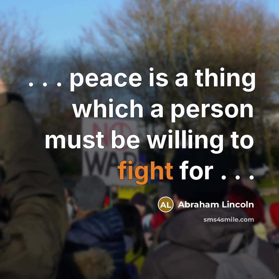 “. . . peace is a thing which a person…” quote by Abraham Lincoln