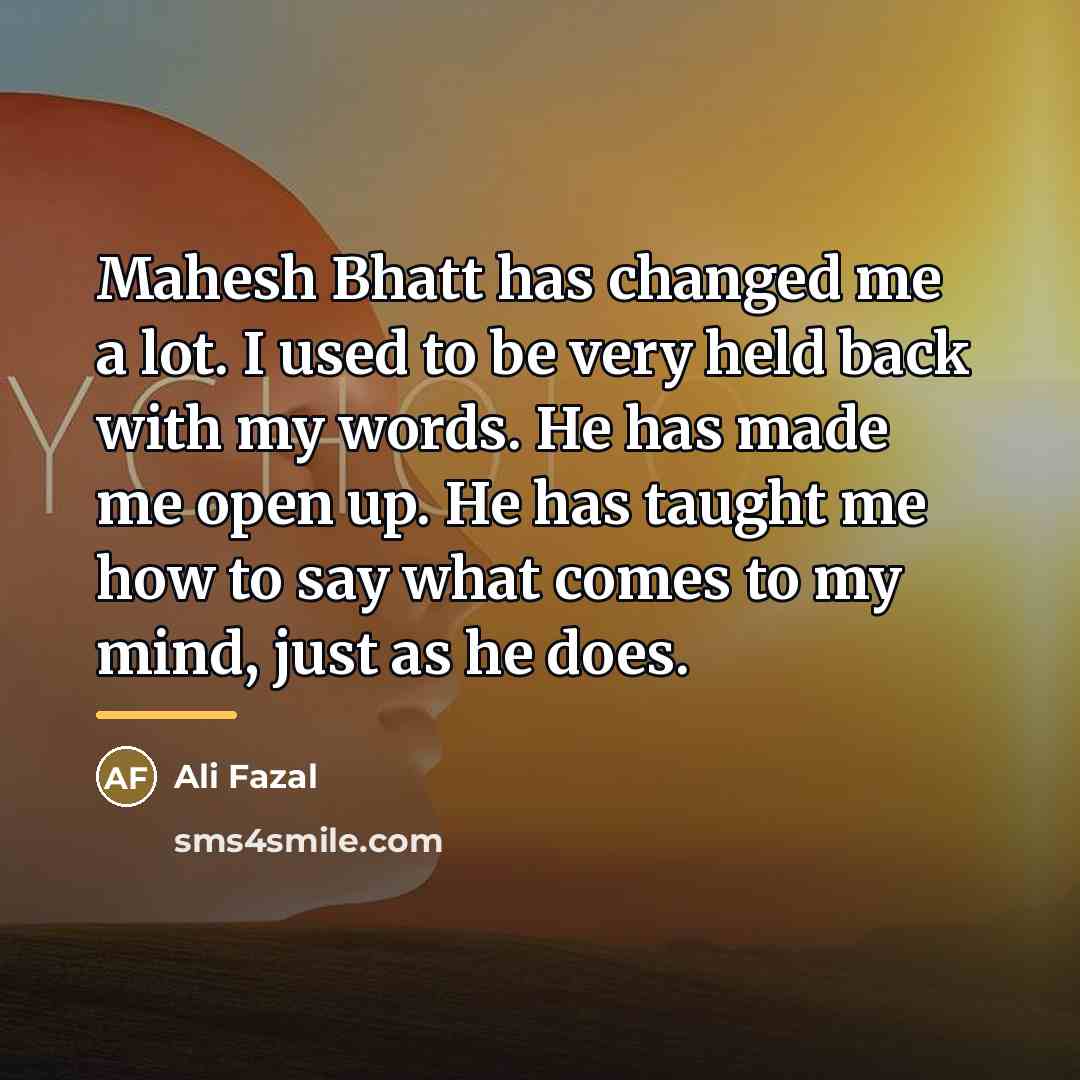 “Mahesh Bhatt has changed me a lot. I used to…” quote by Ali Fazal