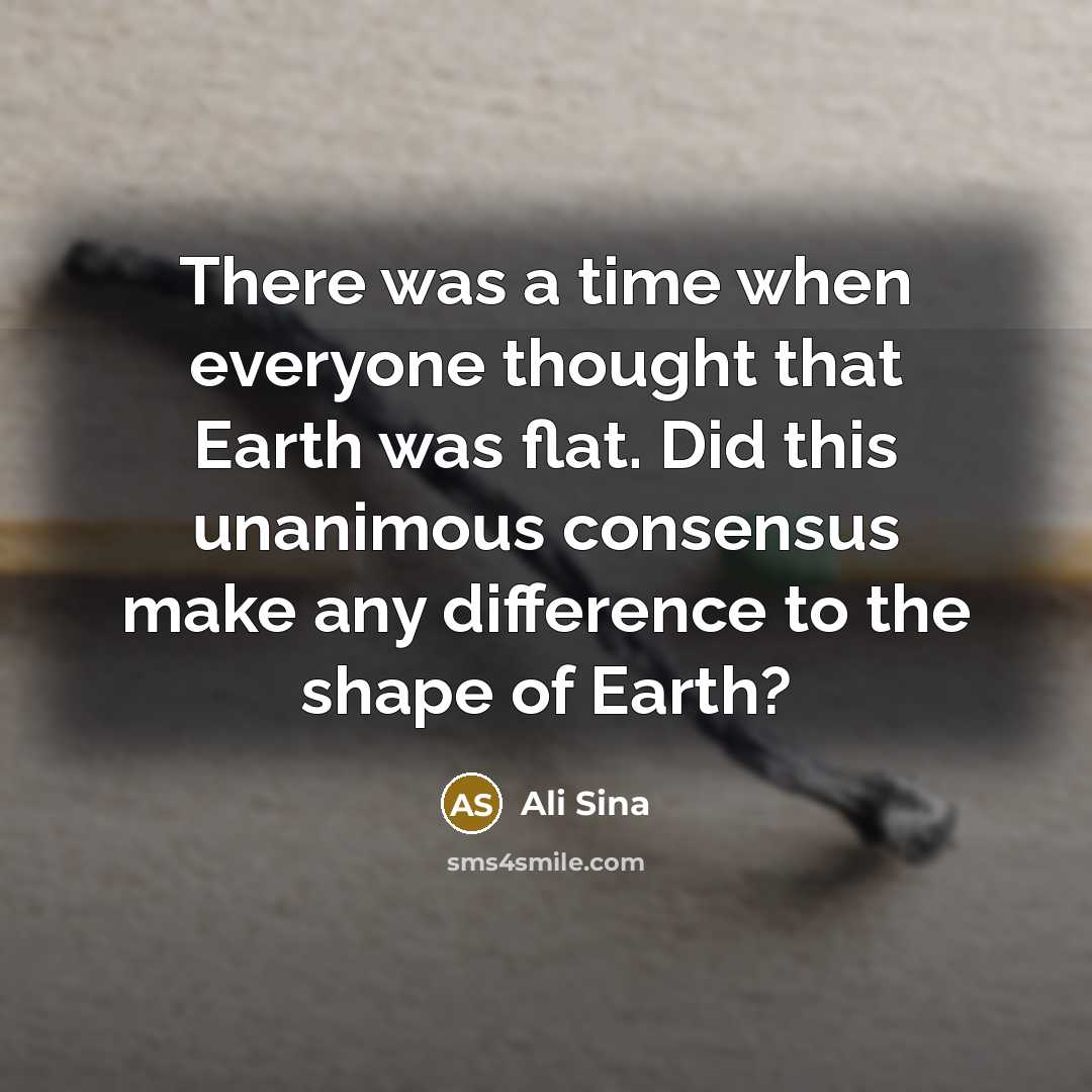 “There was a time when everyone thought that Earth was…” quote by Ali Sina
