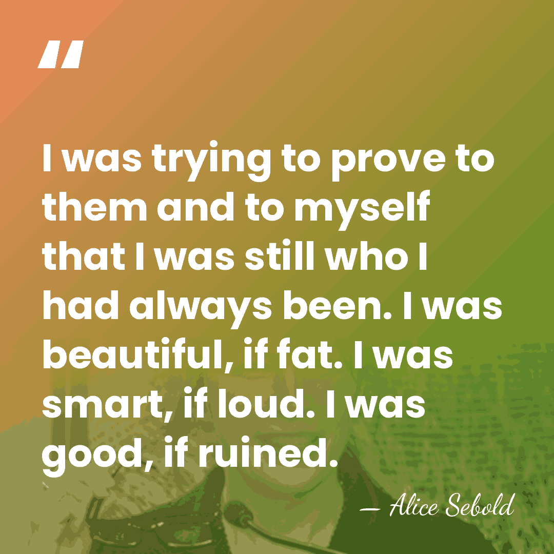 I was trying to prove to them and to myself that I&hellip; - Alice Sebold