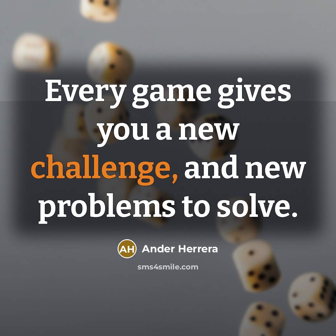 “Every game gives you a new challenge, and new problems…” quote by Ander Herrera
