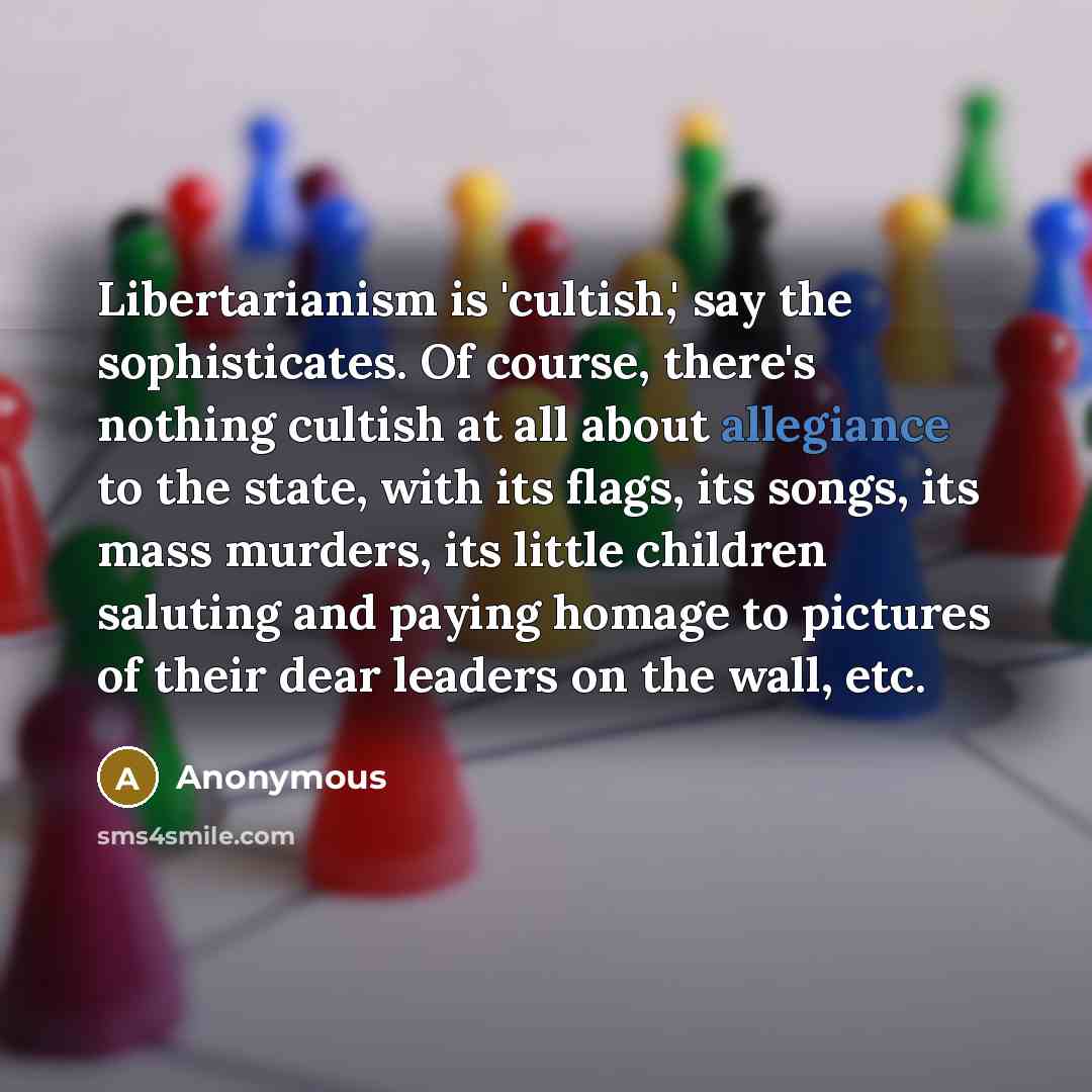 “Libertarianism is 'cultish,' say the sophisticates. Of course, there's nothing…” quote by Anonymous