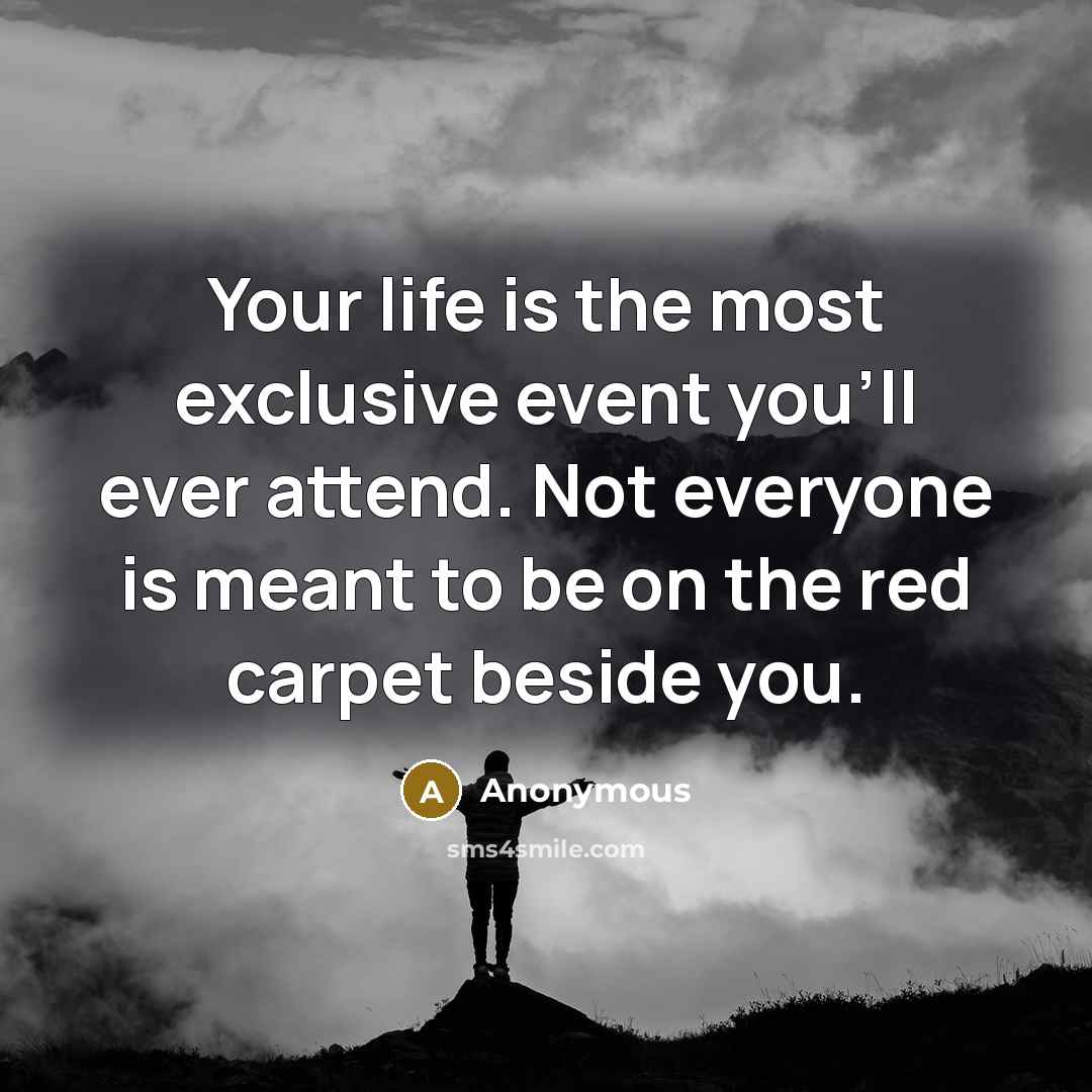 “Your life is the most exclusive event you'll ever attend.…” quote by Anonymous