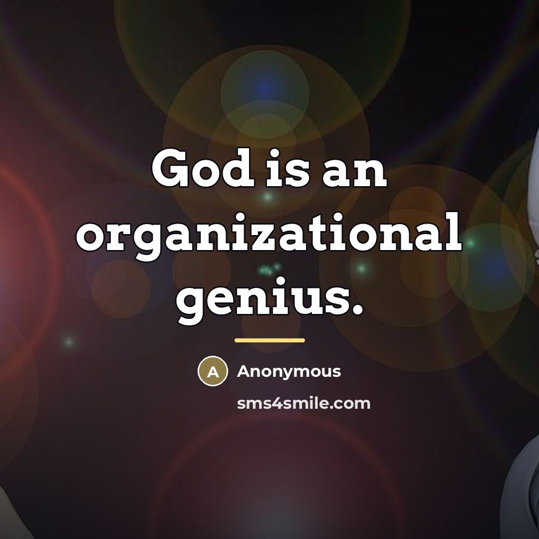 “God is an organizational genius.…” quote by Anonymous