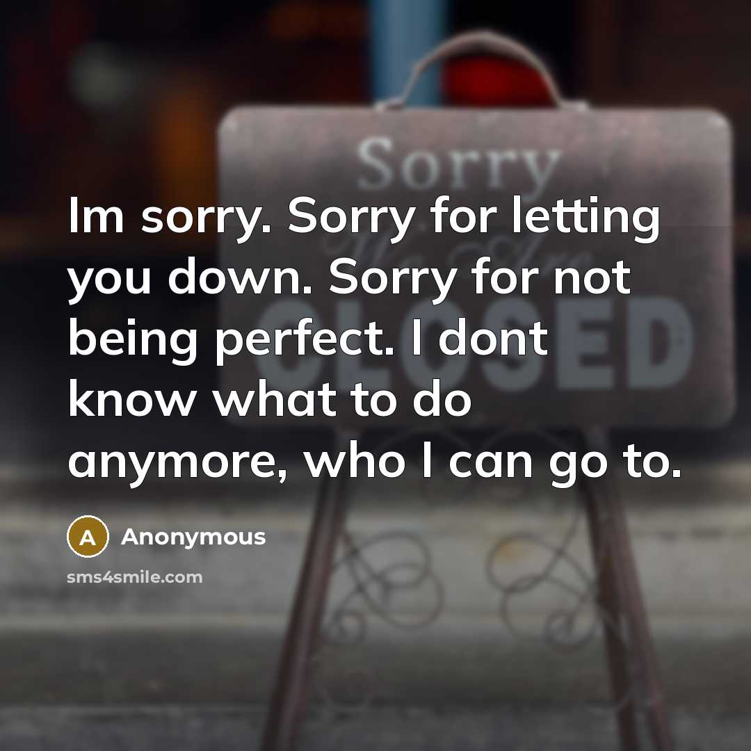 “Im sorry. Sorry for letting you down. Sorry for not…” quote by Anonymous