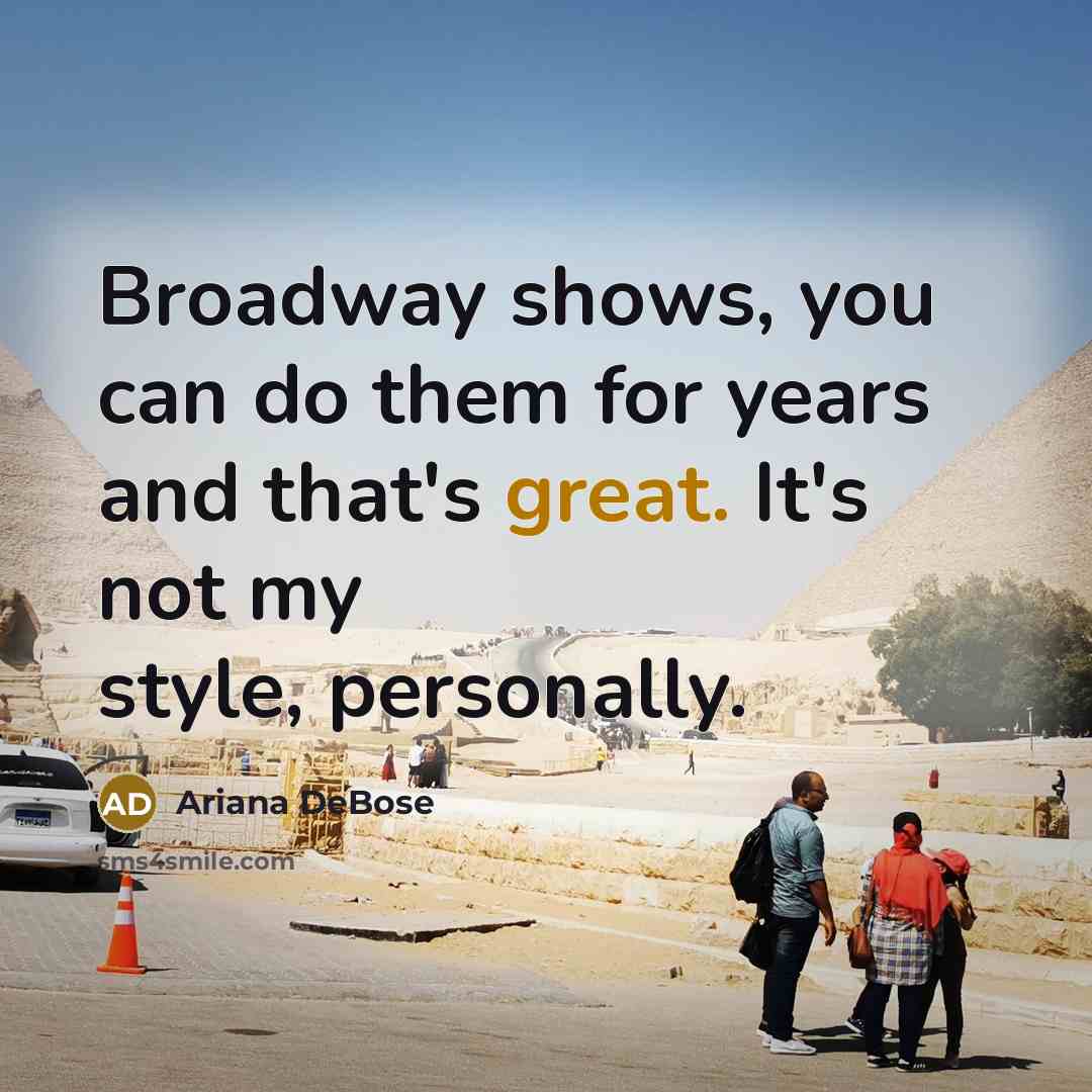 “Broadway shows, you can do them for years and that's…” quote by Ariana DeBose