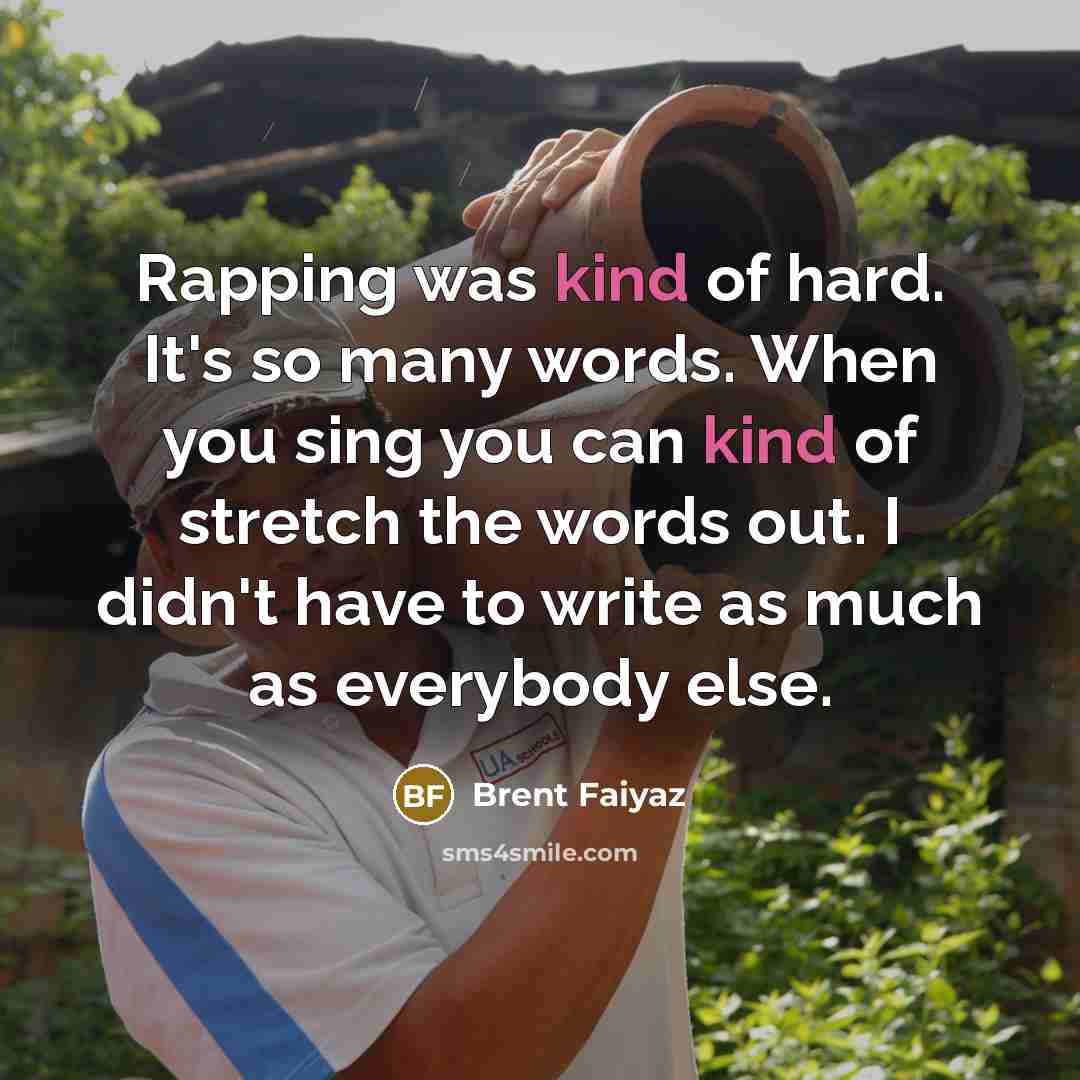 “Rapping was kind of hard. It's so many words. When…” quote by Brent Faiyaz