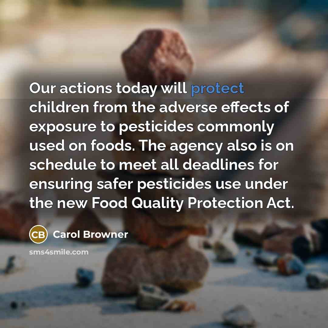 “Our actions today will protect children from the adverse effects…” quote by Carol Browner