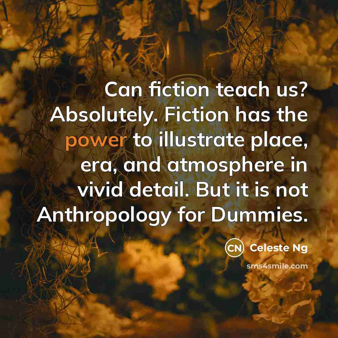 “Can fiction teach us? Absolutely. Fiction has the power to…” quote by Celeste Ng