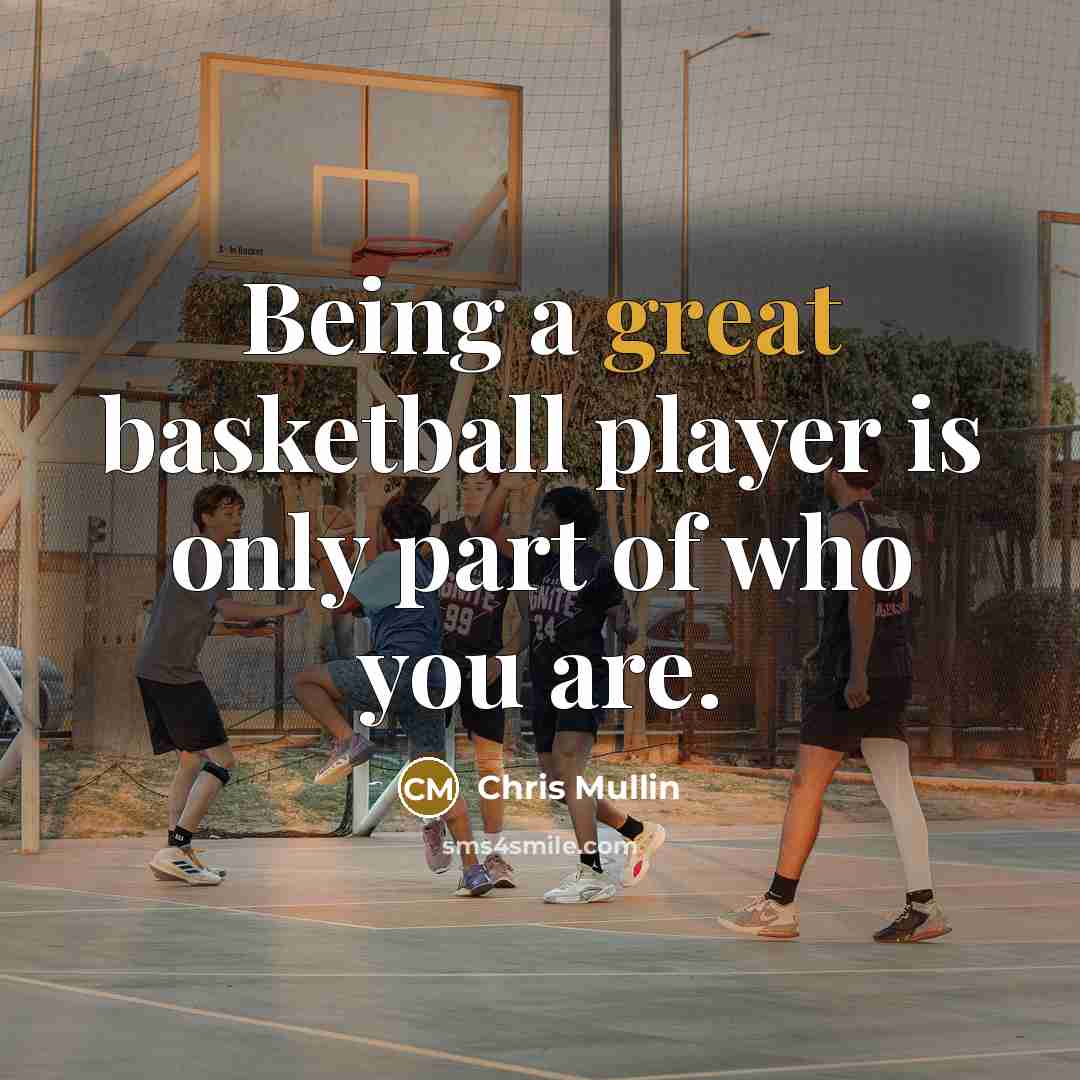 “Being a great basketball player is only part of who…” quote by Chris Mullin
