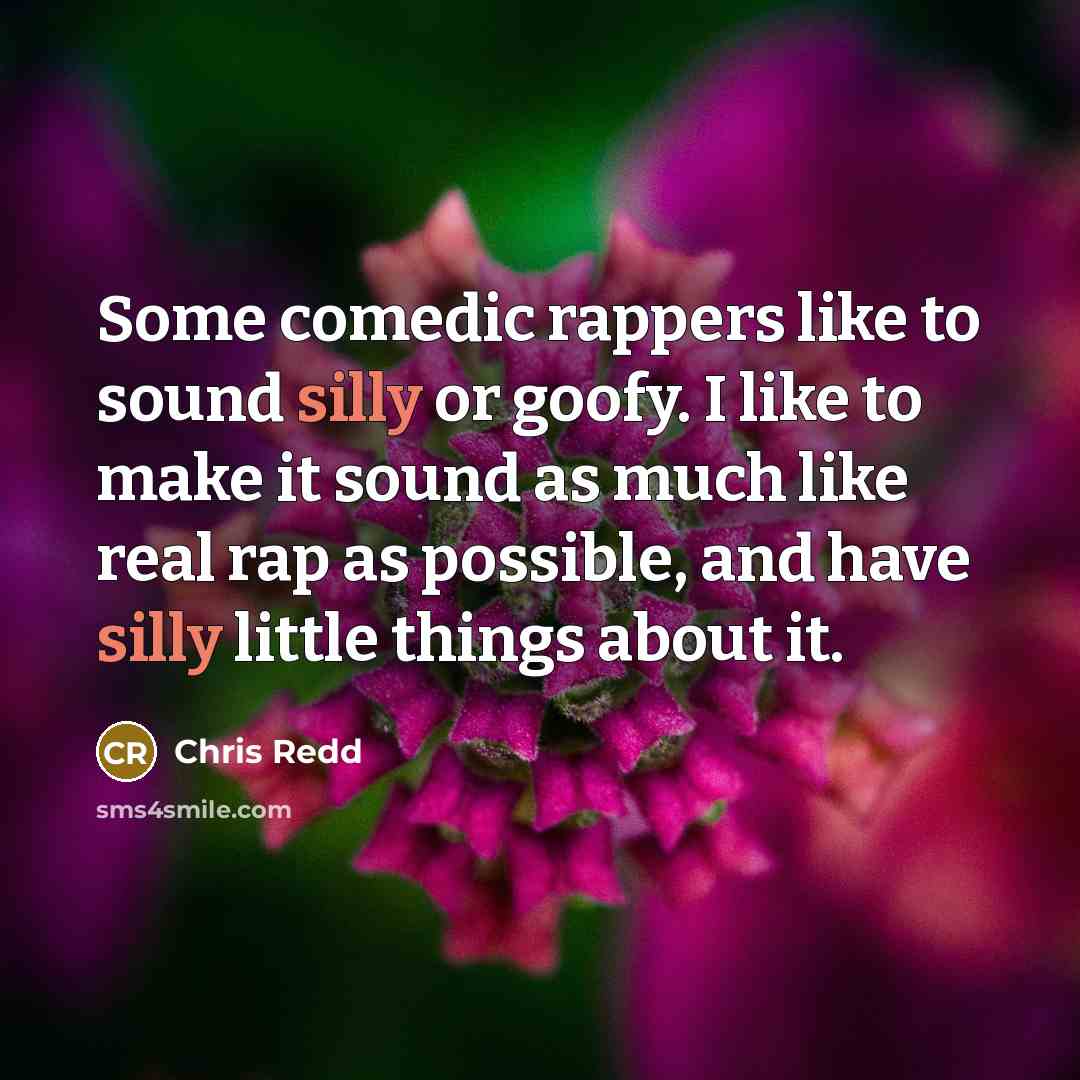 “Some comedic rappers like to sound silly or goofy. I…” quote by Chris Redd