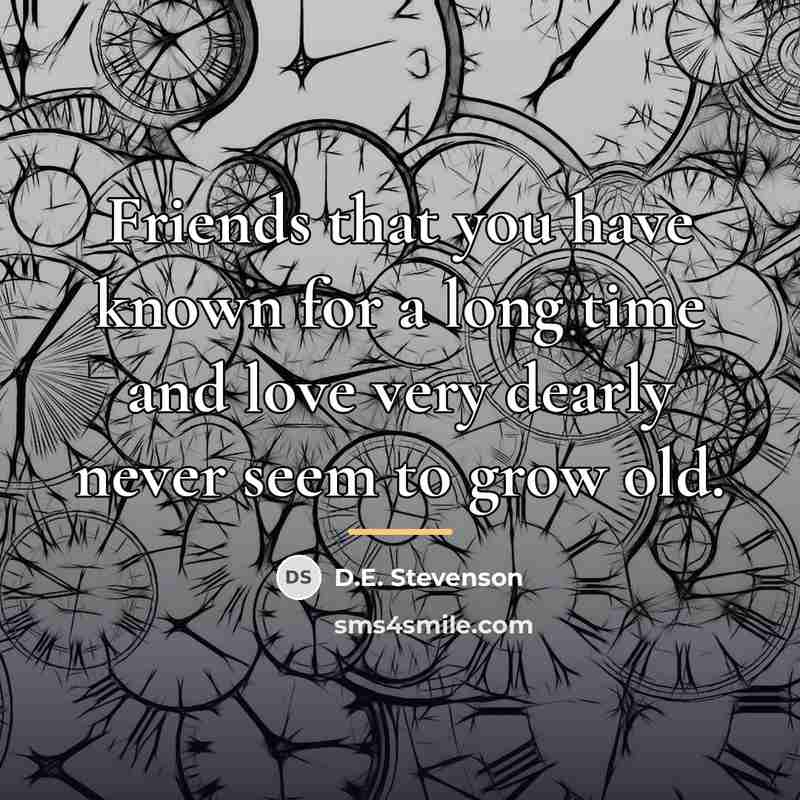 “Friends that you have known for a long time and…” quote by D.E. Stevenson