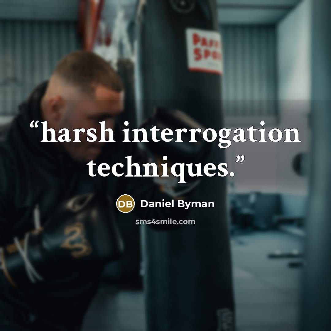 “harsh interrogation techniques.” quote by Daniel Byman