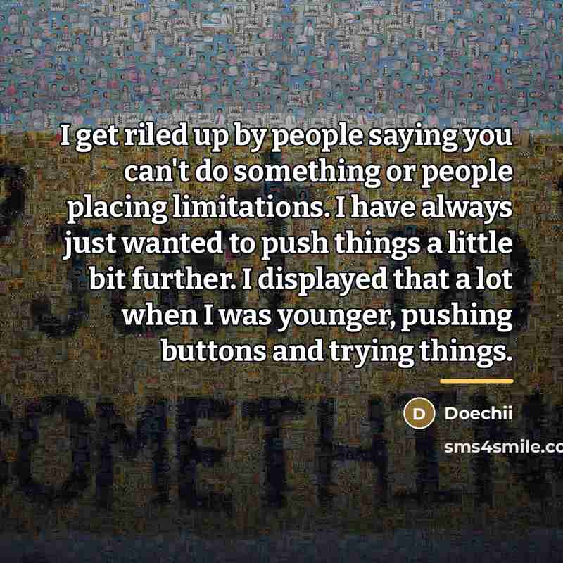 “I get riled up by people saying you can't do…” quote by Doechii