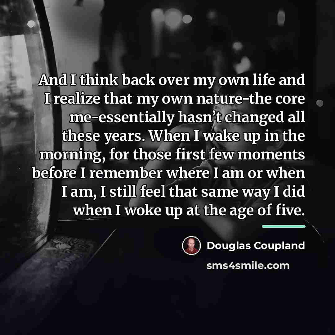 “And I think back over my own life and I…” quote by Douglas Coupland