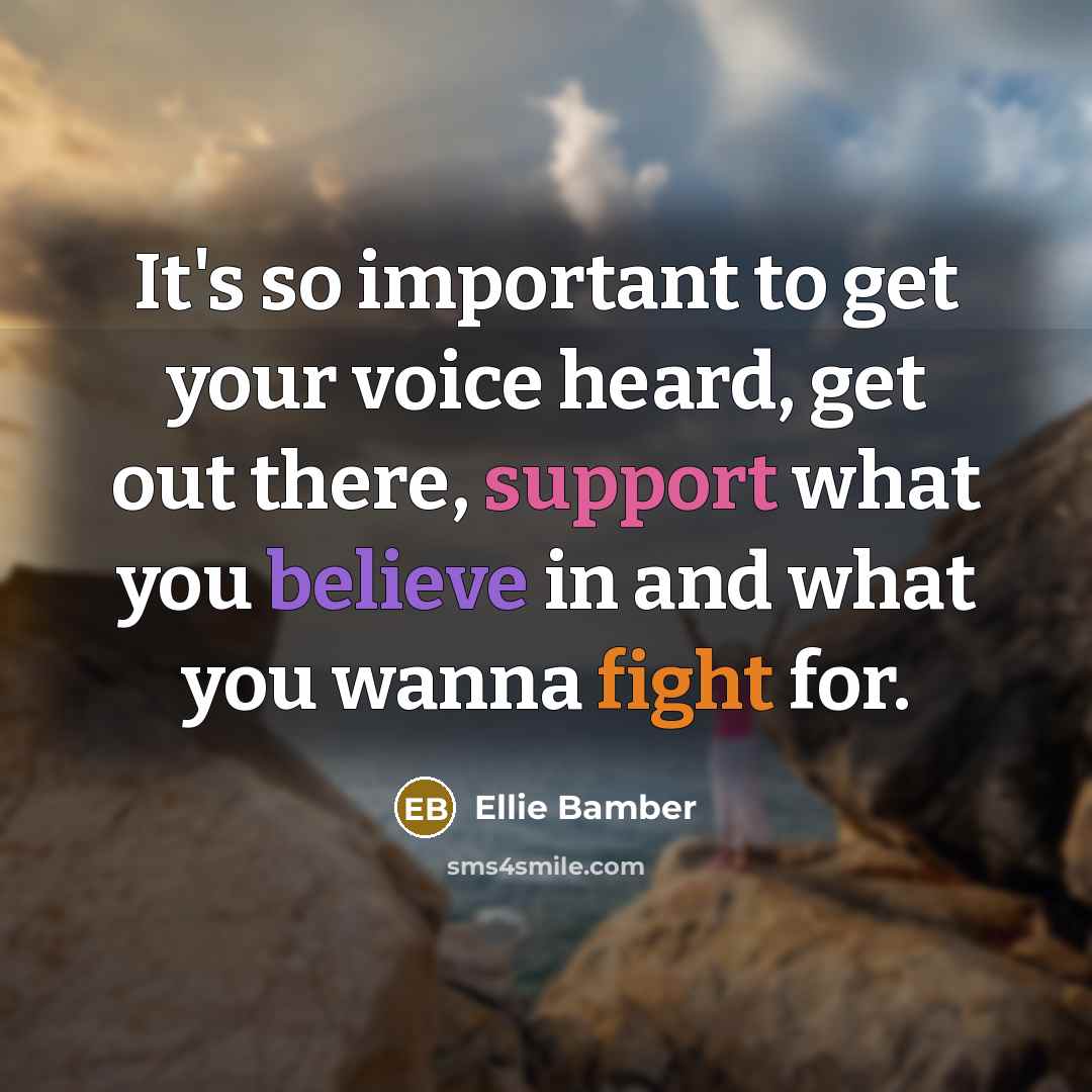 “It's so important to get your voice heard, get out…” quote by Ellie Bamber