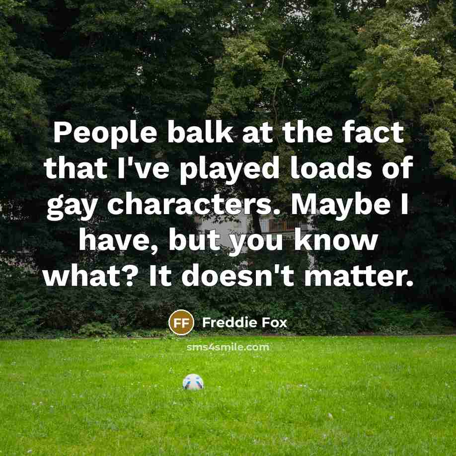 “People balk at the fact that I've played loads of…” quote by Freddie Fox