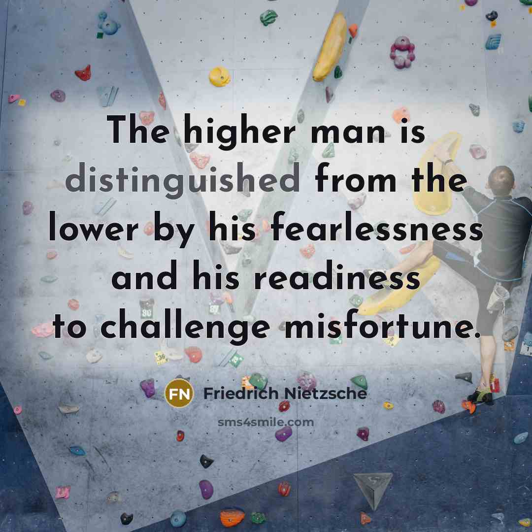 “The higher man is distinguished from the lower by his…” quote by Friedrich Nietzsche