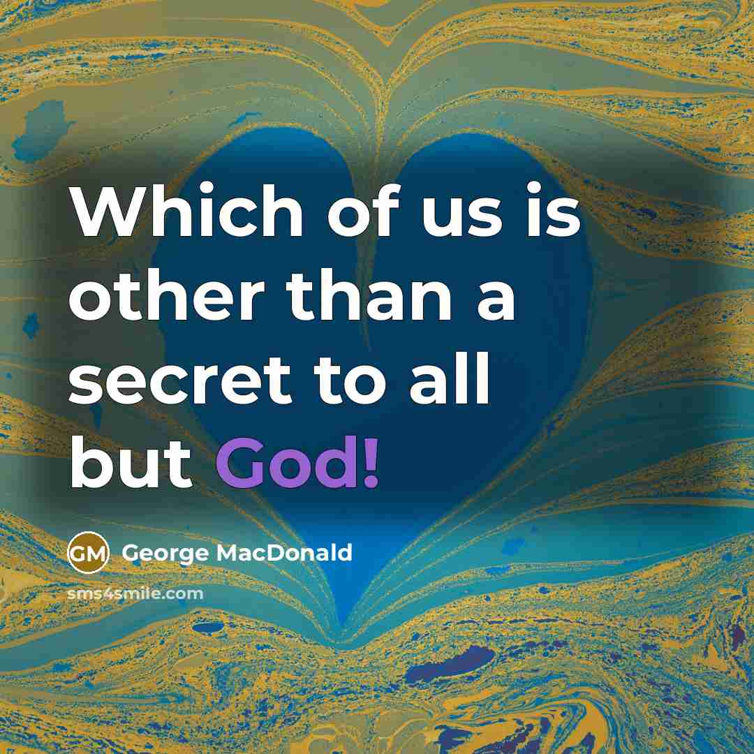 “Which of us is other than a secret to all…” quote by George MacDonald