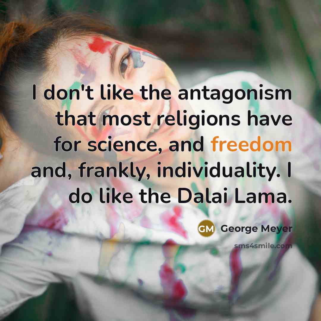 “I don't like the antagonism that most religions have for…” quote by George Meyer