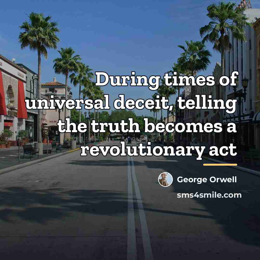 “During times of universal deceit, telling the truth becomes a…” quote by George Orwell