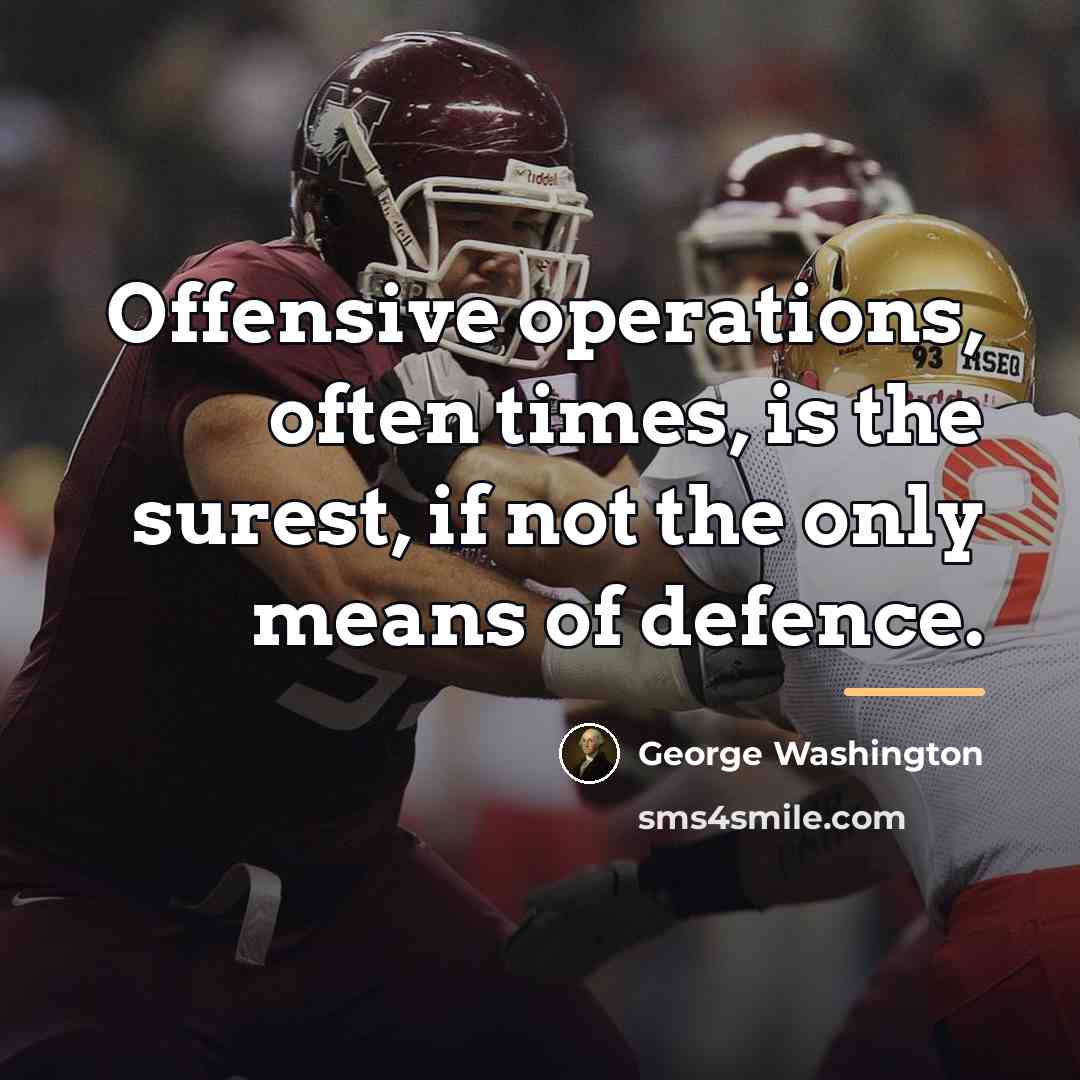 “Offensive operations, often times, is the surest, if not the…” quote by George Washington