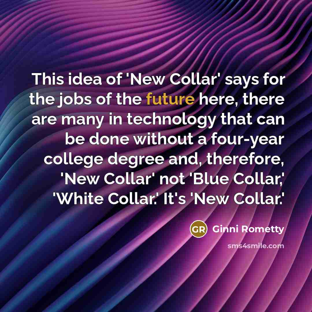 “This idea of 'New Collar' says for the jobs of…” quote by Ginni Rometty
