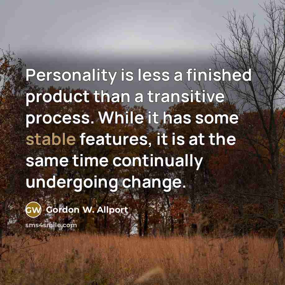 “Personality is less a finished product than a transitive process.…” quote by Gordon W. Allport