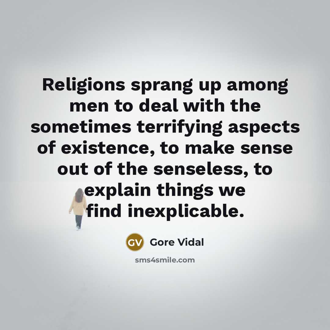 “Religions sprang up among men to deal with the sometimes…” quote by Gore Vidal