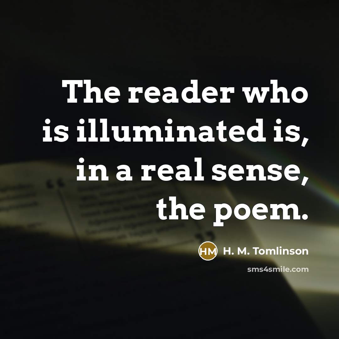 “The reader who is illuminated is, in a real sense,…” quote by H. M. Tomlinson