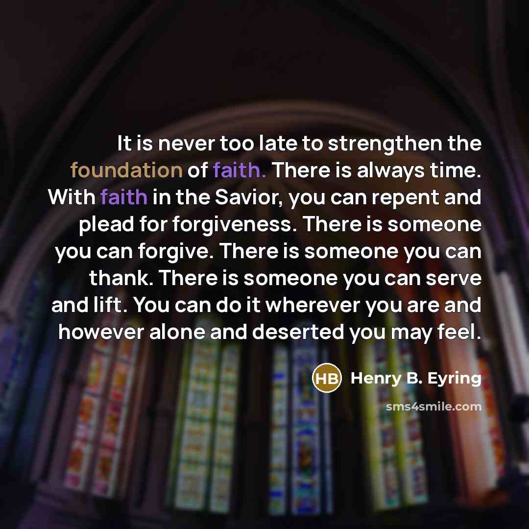 “It is never too late to strengthen the foundation of…” quote by Henry B. Eyring