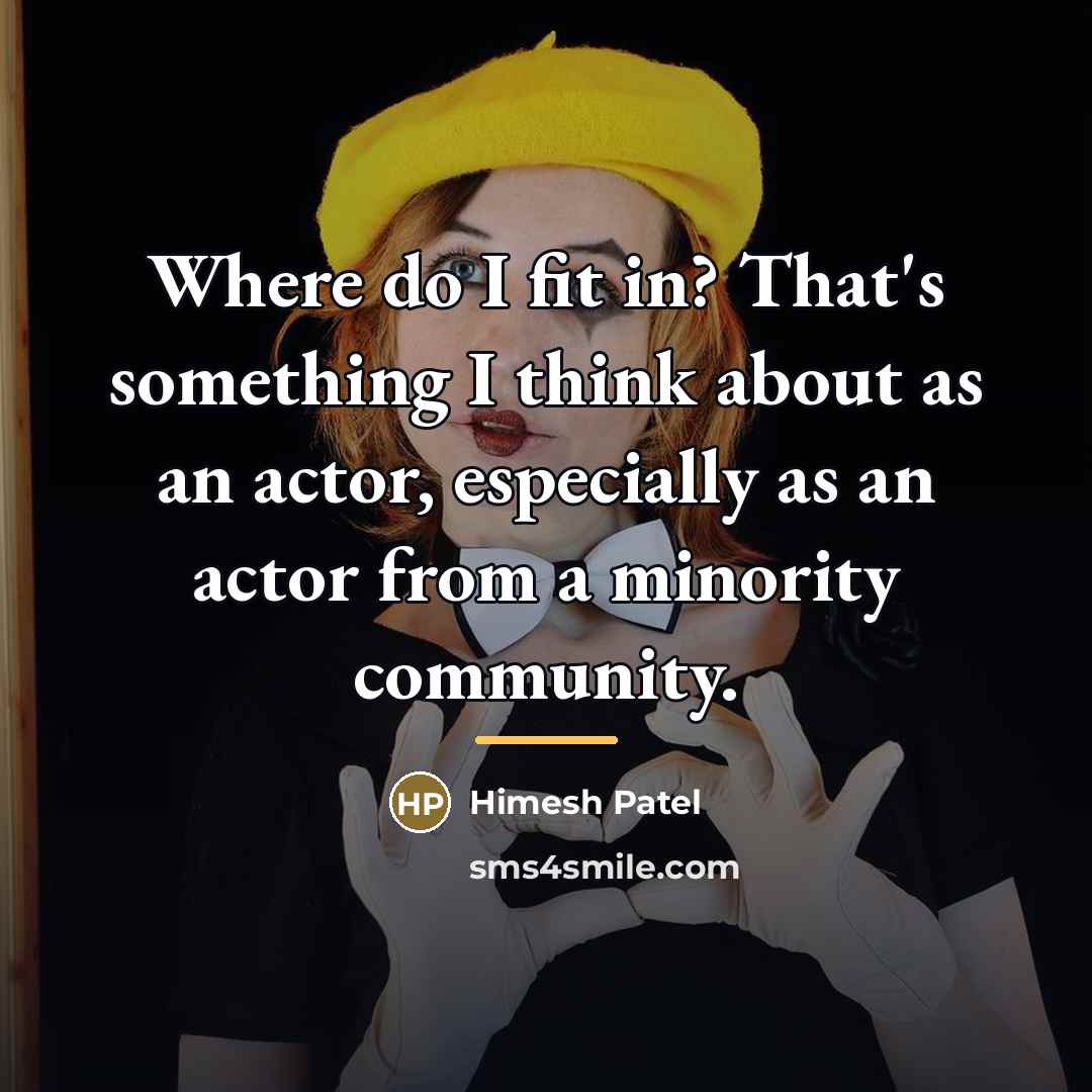 “Where do I fit in? That's something I think about…” quote by Himesh Patel