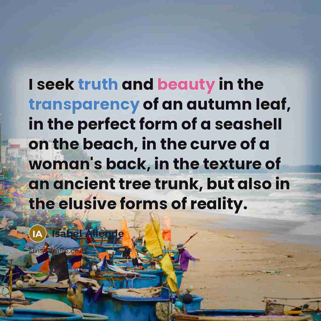 “I seek truth and beauty in the transparency of an…” quote by Isabel Allende