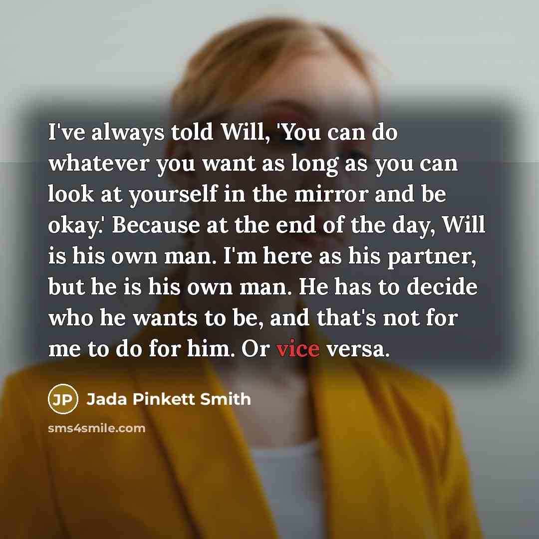 “I've always told Will, 'You can do whatever you want…” quote by Jada Pinkett Smith