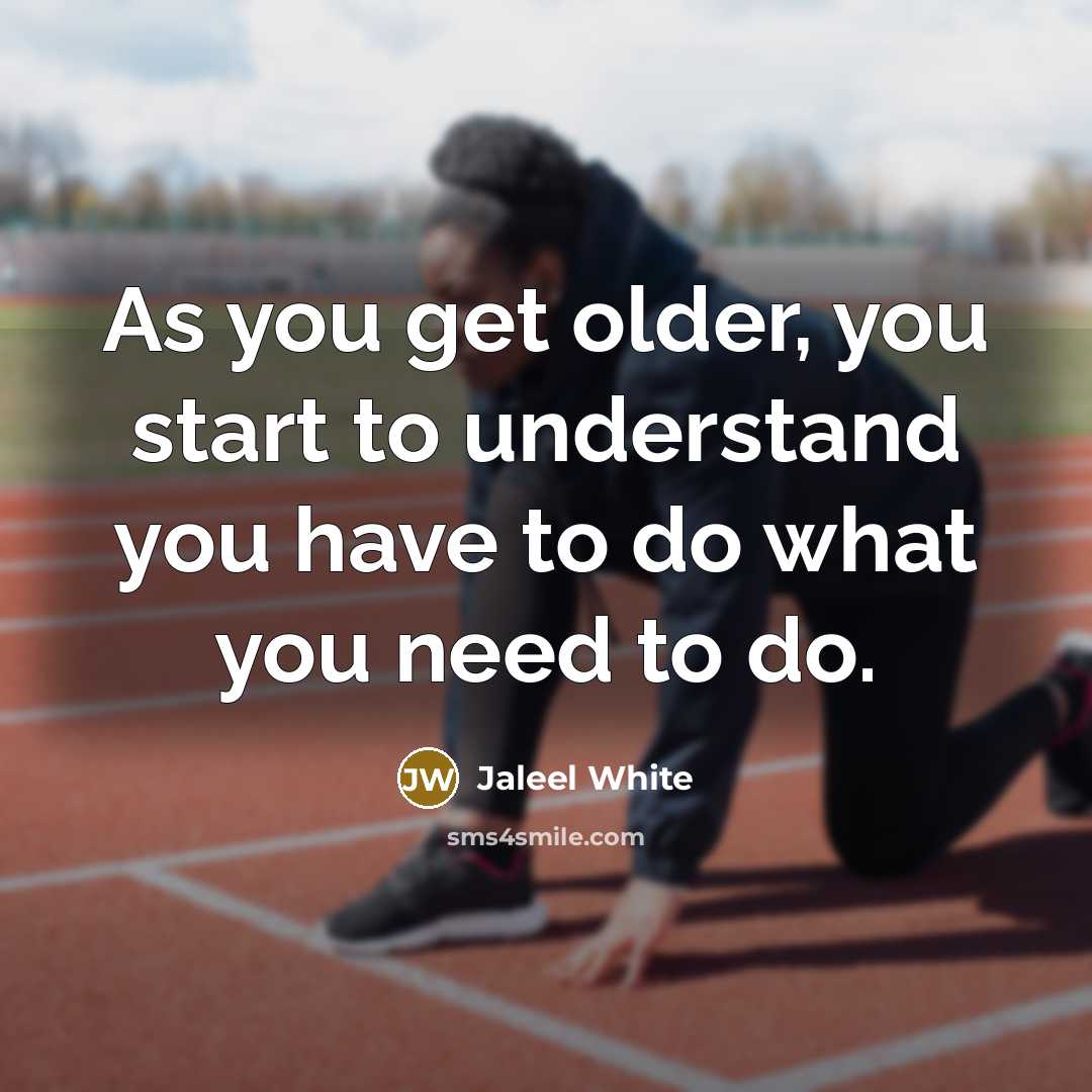 “As you get older, you start to understand you have…” quote by Jaleel White